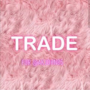 💗TRADE FOR @akjohn85💗